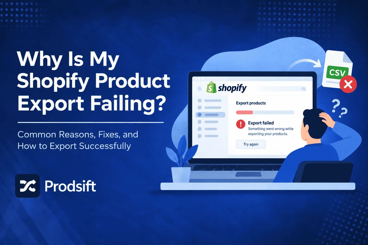 Why Is My Shopify Product Export Failing? Every Cause and Fix (2026)